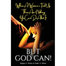 When a Woman's Fed Up, There Ain't Nothing You Can Do About It...But God Can!