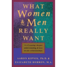 What Women and Men Really Want: Creating Deeper Understanding and Love In Our Relationships