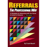 Referrals, the Professional Way: 10 Strategies for Networking with Top Clients & Centers of Influence