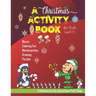 A Christmas Activity Book - For Kids Aged 5+: Holiday fun for the little ones!
