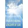 Understanding the Kingdom of God (Concepts and Precepts)