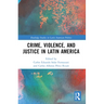 Crime, Violence, and Justice in Latin America