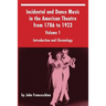 Incidental and Dance Music in the American Theatre from 1786 to 1923: Volume 1, Introduction and Chronology