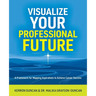 Visualize Your Professional Future: A Framework for Mapping Aspirations to Achieve Career Success