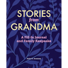 Stories from Grandma: A Fill-In Journal and Family Keepsake