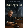 No Regrets: A Journey to Redemption
