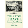 The Art of Travel: Essays on Travel Writing