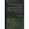 Laboratory Manual of General Microbiology, With Special Reference to the Microorganisms of the Soil