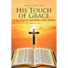 His Touch of Grace: A Devotional and Bible Study Guide Lessons Six to Ten