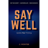 Say Well: Update Your Thinking