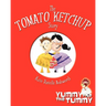 The Tomato Ketchup Story: Yummy For The Tummy