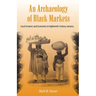 An Archaeology of Black Markets: Local Ceramics and Economies in Eighteenth-Century Jamaica