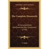 The Complete Housewife: Or Accomplished Gentlewoman's Companion (1739)