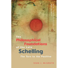 The Philosophical Foundations of the Late Schelling: The Turn to the Positive