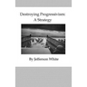 Destroying Progressivism: A Strategy
