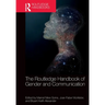 The Routledge Handbook of Gender and Communication