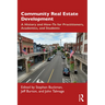 Community Real Estate Development: A History and How-To for Practitioners, Academics, and Students
