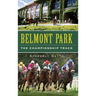 Belmont Park: The Championship Track