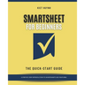 Smartsheet for Beginners: The Quick-Start Guide