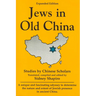 Jews in Old China: Studies by Chinese Scholars