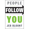 People Follow You: The Real Secret to What Matters Most in Leadership