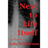 Next to Life Itself