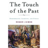 The Touch of the Past: Remembrance, Learning and Ethics