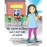 My name is Eliza and I don't talk at school