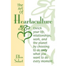 The Art of Heartaculture: Enrich your life, relatoinships, work, and the Planet by choosing to do only what you want to do every moment