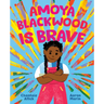 Amoya Blackwood Is Brave