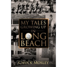 My Tales Growing Up In Long Beach