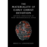 The Materiality of Early Christ Devotion: Artistic Innovation at Four Archaeological Sites