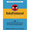 The EduProtocol Field Guide Book 1: 16 Student-Centered Lesson Frames for Infinite Learning Possibilities