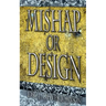 Mishap or Design