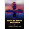 Born to Serve with Love