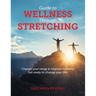 Guide to Wellness Through Stretching: Change your range and improve mobility. Get ready to change your life!