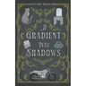 A Gradient into Shadows