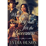 When the Cruel Cowboy Falls for the Governess: A Western Historical Romance Book
