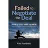 Failed to Negotiate the Deal: The Art of Street Smart Dealmaking