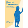 Henry's Classroom: A Special Education in American Motherhood: A Memoir