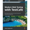 Modern Web Testing with TestCafe: Get to grips with end-to-end web testing with TestCafe and JavaScript