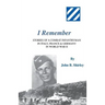 I Remember: Stories of a Combat Infantryman in Italy, France & Germany in World War II