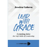 Lead with Grace: Leaning into the Soft Skills of Leadership