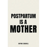 Postpartum is a Mother