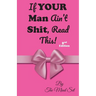 If Your Man Ain't Shit, Read This!: 2nd Ed.