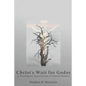 Christ's Wait for Godot: A Theological Appreciation of Samuel Beckett