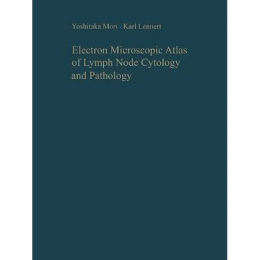 Electron Microscopic Atlas of Lymph Node Cytology and Pathology