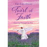 The Expeditious Twirl of Faith: Dancing Through the Fire