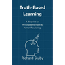 Truth-Based Learning: A Blueprint for Personal Betterment & Human Flourishing