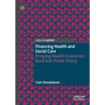 Financing Health and Social Care: Bringing Health Economics Back Into Public Policy